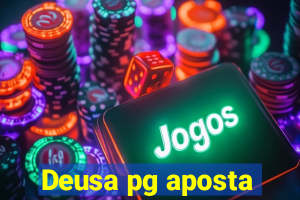 Deusa pg aposta